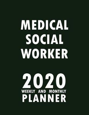 Book cover for Medical Social Worker 2020 Weekly and Monthly Planner
