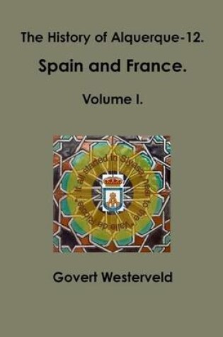 Cover of The History of Alquerque-12. Spain and France. Volume I.