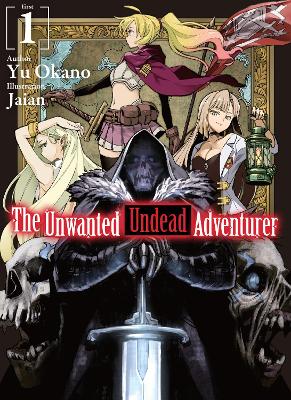 Book cover for The Unwanted Undead Adventurer (Light Novel): Volume 1