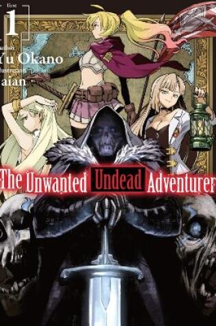 Cover of The Unwanted Undead Adventurer (Light Novel): Volume 1