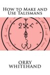 Book cover for How to Make and Use Talismans