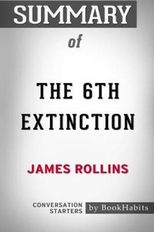 Cover of Summary of The 6th Extinction by James Rollins