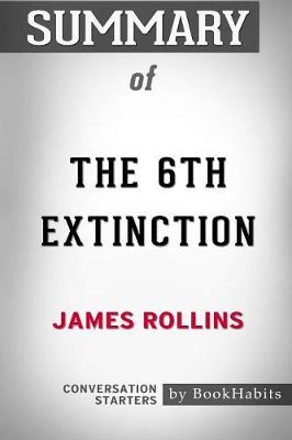 Book cover for Summary of The 6th Extinction by James Rollins