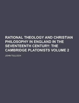 Book cover for Rational Theology and Christian Philosophy in England in the Seventeenth Century Volume 2