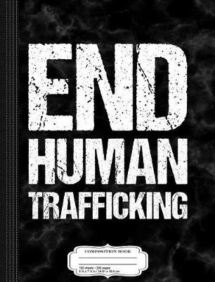 Book cover for End Human Trafficking Composition Notebook