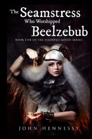 Cover of The Seamstress Who Worshipped Beelzebub (Book Five of the Haunted Minds Series)