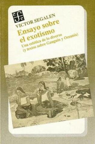 Cover of Ensayo Sobre El Exotismo. Una Estetica de Lo Diverso y Textos Sobre Gauguin y Oceania