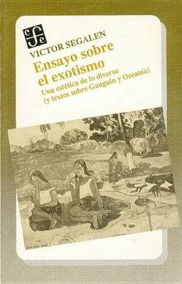 Cover of Ensayo Sobre El Exotismo. Una Estetica de Lo Diverso y Textos Sobre Gauguin y Oceania