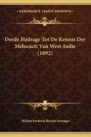 Cover of Derde Bijdrage Tot De Kennis Der Melocacti Van West-Indie (1892)