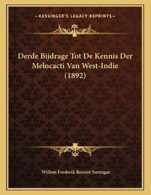 Cover of Derde Bijdrage Tot De Kennis Der Melocacti Van West-Indie (1892)