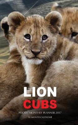 Book cover for Lion Cubs Pocket Monthly Planner 2017