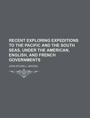 Book cover for Recent Exploring Expeditions to the Pacific and the South Seas, Under the American, English, and French Governments