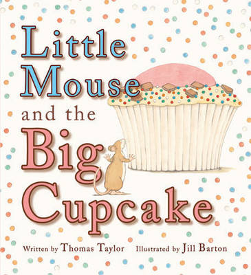 Book cover for Little Mouse and the Big Cupcake