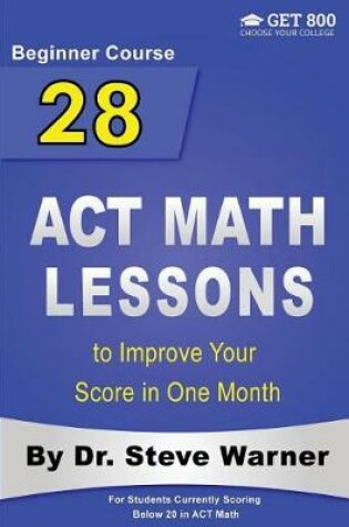 Cover of 28 ACT Math Lessons to Improve Your Score in One Month - Beginner Course