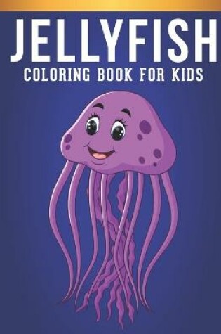 Cover of Jellyfish Coloring Book For Kids