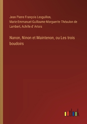 Book cover for Nanon, Ninon et Maintenon, ou Les trois boudoirs