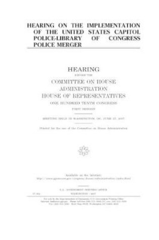 Cover of Hearing on the implementation of the United States Capitol Police-Library of Congress Police merger