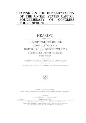 Book cover for Hearing on the implementation of the United States Capitol Police-Library of Congress Police merger