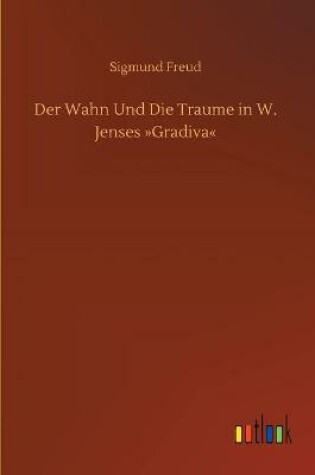Cover of Der Wahn Und Die Traume in W. Jenses Gradiva