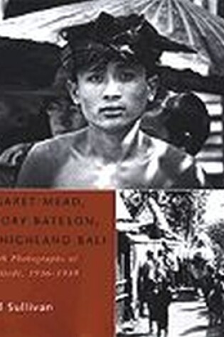 Cover of Margaret Mead, Gregory Bateson, and Highland Bali