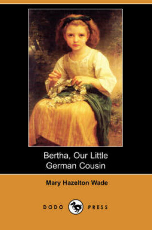 Cover of Bertha, Our Little German Cousin (Dodo Press)