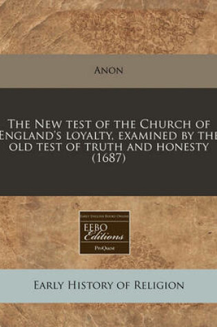 Cover of The New Test of the Church of England's Loyalty, Examined by the Old Test of Truth and Honesty (1687)