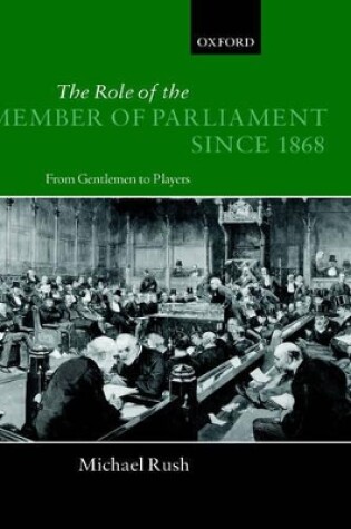 Cover of The Role of the Member of Parliament Since 1868