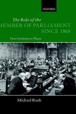 Book cover for The Role of the Member of Parliament Since 1868