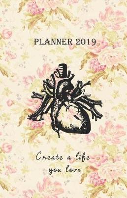 Book cover for Planner 2019 Create a Life You Love