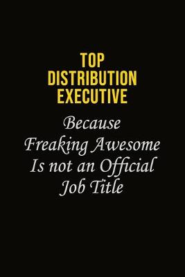 Book cover for Top Distribution Executive Because Freaking Awesome Is Not An Official Job Title