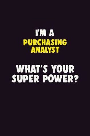 Cover of I'M A Purchasing analyst, What's Your Super Power?