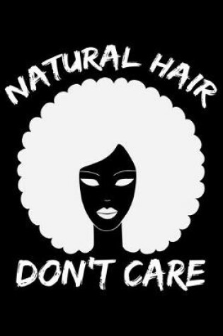Cover of Natural Hair Don't Care