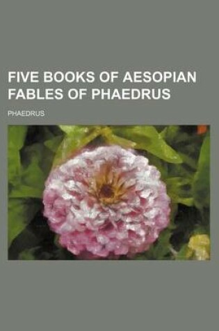 Cover of Five Books of Aesopian Fables of Phaedrus
