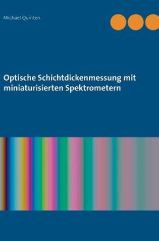 Cover of Optische Schichtdickenmessung mit miniaturisierten Spektrometern