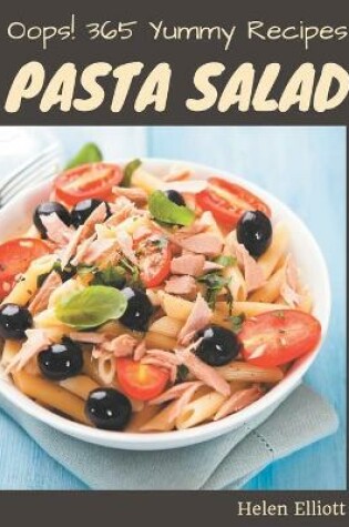 Cover of Oops! 365 Yummy Pasta Salad Recipes