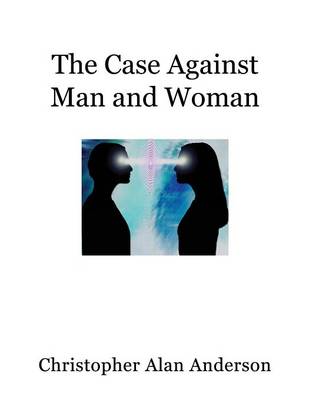 Book cover for The Case Against Man and Woman - Screenplay