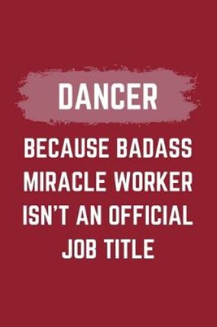 Cover of Dancer Because Badass Miracle Worker Isn't An Official Job Title