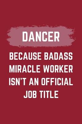 Book cover for Dancer Because Badass Miracle Worker Isn't An Official Job Title