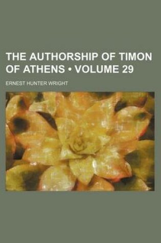 Cover of The Authorship of Timon of Athens (Volume 29)