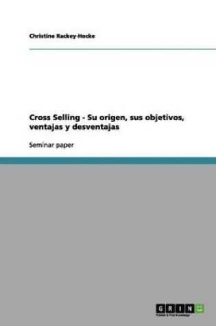 Cover of Cross Selling - Su origen, sus objetivos, ventajas y desventajas