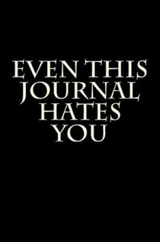 Cover of Even This Journal Hates You