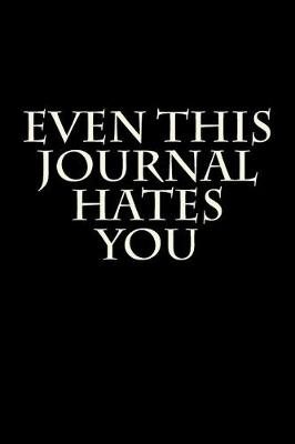 Book cover for Even This Journal Hates You