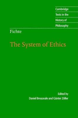 Cover of System of Ethics, The: According to the Principles of the Wissenschaftslehre. Cambridge Texts in the History of Philosophy.