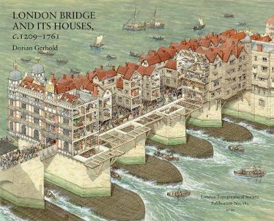 Cover of London Bridge and its Houses, c.1209-1761