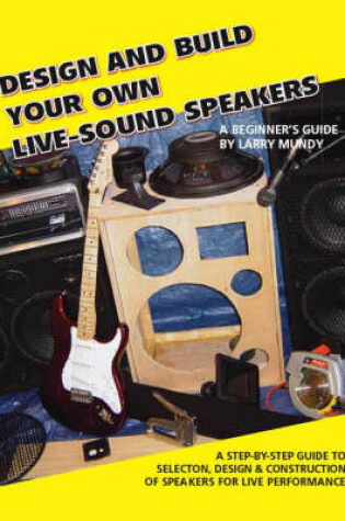 Cover of Design and Build Your Own Live-Sound Speakers