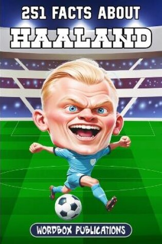 Cover of 251 Facts About Erling Haaland