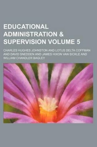 Cover of Educational Administration & Supervision Volume 5