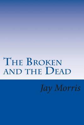 Book cover for The Broken and the Dead