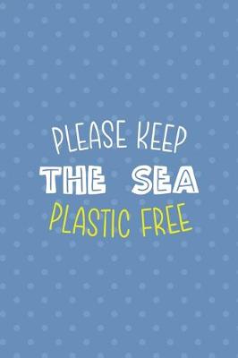 Book cover for Please Keep The Sea Plastic Free