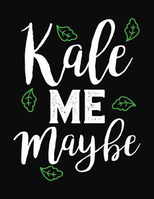 Book cover for KALE Me Maybe